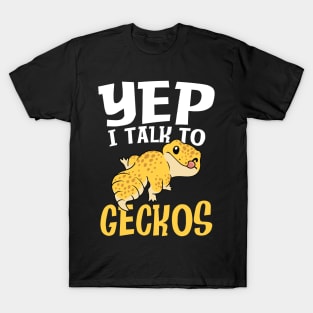 Yep I Talk to Geckos T-Shirt